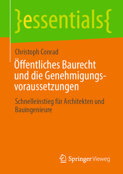 Öffentliches Baurecht und die Genehmigungsvoraussetzungen von Conrad,  Christoph