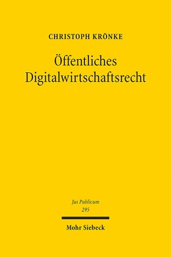 Öffentliches Digitalwirtschaftsrecht von Krönke,  Christoph