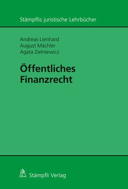 Öffentliches Finanzrecht von Lienhard,  Andreas, Mächler,  August, Zielniewicz,  Agata