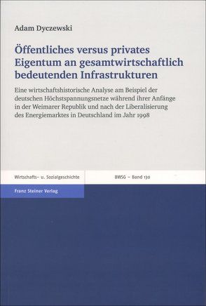 Öffentliches versus privates Eigentum an gesamtwirtschaftlich bedeutenden Infrastrukturen von Dyczewski,  Adam