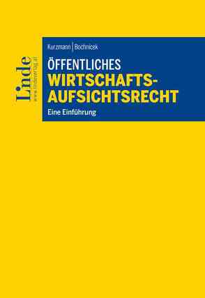 Öffentliches Wirtschaftsaufsichtsrecht von Bochnicek,  Nicole, Kurzmann,  Dominik