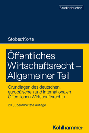 Öffentliches Wirtschaftsrecht – Allgemeiner Teil von Korte,  Stefan, Stober,  Rolf