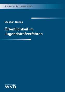 Öffentlichkeit im Jugendstrafverfahren von Gerbig,  Stephan