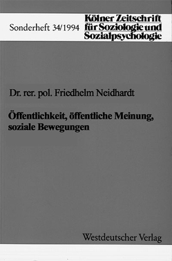 Öffentlichkeit, öffentliche Meinung, soziale Bewegungen von Neidhardt,  Friedhelm