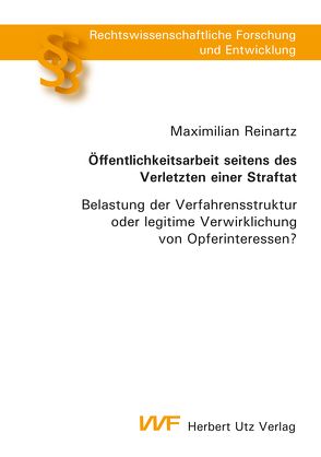 Öffentlichkeitsarbeit seitens des Verletzten einer Straftat von Reinartz,  Maximilian