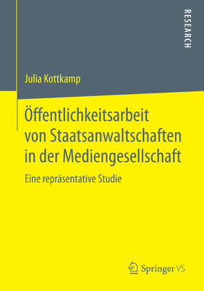 Öffentlichkeitsarbeit von Staatsanwaltschaften in der Mediengesellschaft von Kottkamp,  Julia