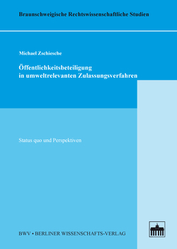 Öffentlichkeitsbeteiligung in umweltrelevanten Zulassungsverfahren von Zschiesche,  Michael