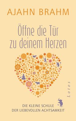 Öffne die Tür zu deinem Herzen von Brahm,  Ajahn, Kempff,  Martina, Weingart,  Karin