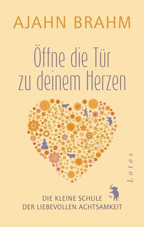 Öffne die Tür zu deinem Herzen von Brahm,  Ajahn, Kempff,  Martina, Weingart,  Karin