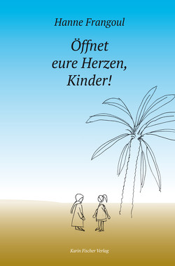 Öffnet eure Herzen, Kinder! von Frangoul,  Hanne