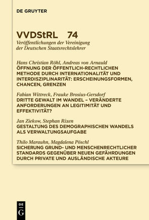 Öffnung der öffentlich-rechtlichen Methode durch Internationalität und Interdisziplinarität. Dritte Gewalt im Wandel. Gestaltung des demographischen Wandels als Verwaltungsaufgabe. Sicherung grund- und menschenrechtlicher Standards … von Arnauld,  Andreas, et al., Röhl,  Hans Christian, Wittreck,  Fabian