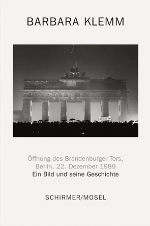 Öffnung des Brandenburger Tors, Berlin, 22. Dezember 1989 von Klemm,  Barbara