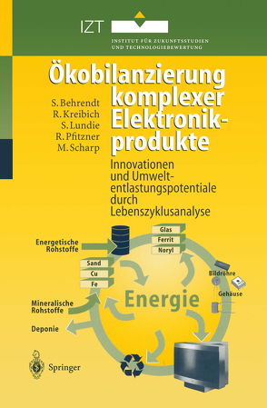 Ökobilanzierung komplexer Elektronikprodukte von Behrendt,  Siegfried, Kreibich,  Rolf, Lundie,  Sven, Pfitzner,  Ralf, Scharp,  Michael