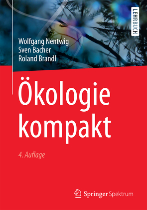 Ökologie kompakt von Bacher,  Sven, Brandl,  Roland, Lay,  Martin, Nentwig,  Wolfgang