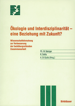 Ökologie und Interdisziplinarität — eine Beziehung mit Zukunft? von Balsiger,  P., Defila,  R., Di Giulio,  A.