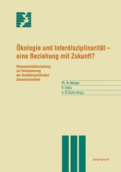 Ökologie und Interdisziplinarität — eine Beziehung mit Zukunft? von Balsiger,  P., Defila,  R., Di Giulio,  A.