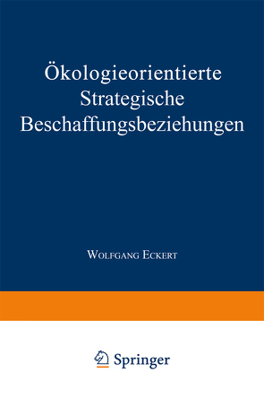 Ökologieorientierte Strategische Beschaffungsbeziehungen von Eckert,  Wolfgang