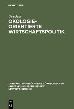 Ökologieorientierte Wirtschaftspolitik von Jens,  Uwe