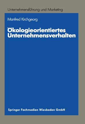 Ökologieorientiertes Unternehmensverhalten von Kirchgeorg,  Manfred