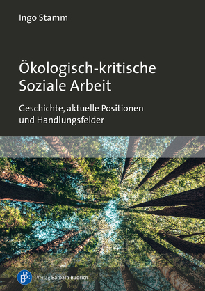 Ökologisch-kritische Soziale Arbeit von Stamm,  Ingo