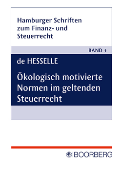 Ökologisch motivierte Normen im geltenden Steuerrecht von Hesselle,  Vera de