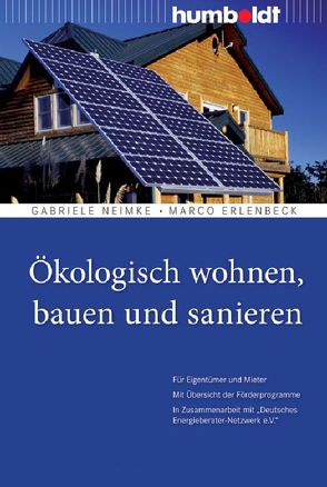 Ökologisch wohnen, bauen und sanieren von Erlenbeck,  Marco, Neimke,  Gabriele