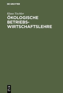 Ökologische Betriebswirtschaftslehre von Tischler,  Klaus