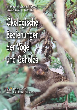 Ökologische Beziehungen der Vögel und Gehölze von by Exlibris Publish,  Jörg Krogull, Fennel,  Dietmar, Turcek,  Frantisek J.