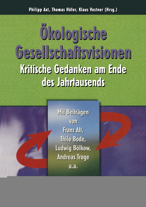 Ökologische Gesellschaftsvisionen von Axt,  Philipp, Höfer,  Thomas, Vestner,  Klaus