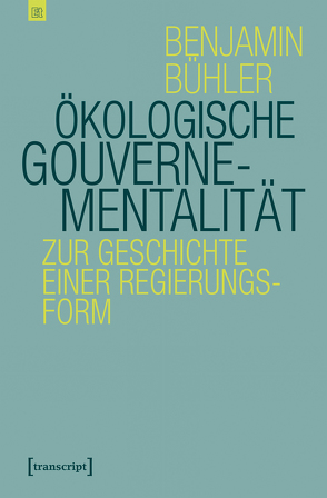 Ökologische Gouvernementalität von Bühler,  Benjamin