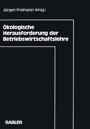 Ökologische Herausforderung der Betriebswirtschaftslehre von Freimann,  Jürgen