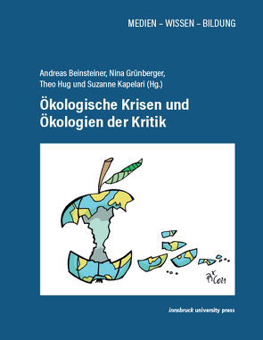 Ökologische Krisen und Ökologien der Kritik von Beinsteiner,  Andreas, Grünberger,  Nina, Hug,  Theo, Kapelari,  Suzanne