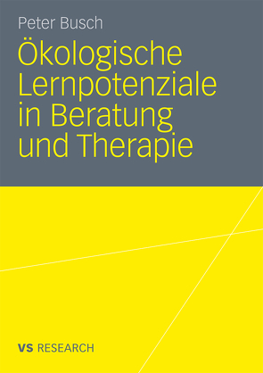 Ökologische Lernpotenziale in Beratung und Therapie von Busch,  Peter