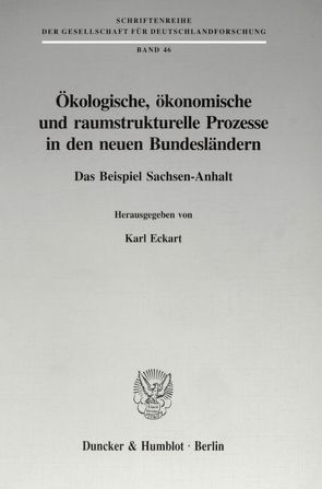 Ökologische, ökonomische und raumstrukturelle Prozesse in den neuen Bundesländern. von Eckart,  Karl