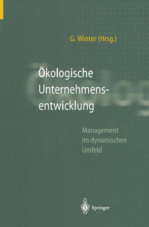 Ökologische Unternehmensentwicklung von Winter,  Georg