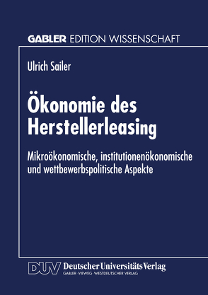 Ökonomie des Herstellerleasing von Sailer,  Ulrich