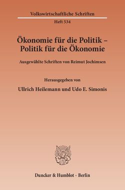 Ökonomie für die Politik – Politik für die Ökonomie. von Heilemann,  Ullrich, Jochimsen,  Reimut, Simonis,  Udo Ernst