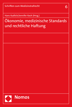 Ökonomie, medizinische Standards und rechtliche Haftung von Koch,  Jennifer, Kudlich,  Hans