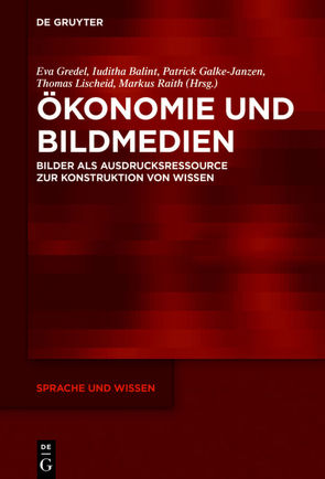 Ökonomie und Bildmedien von Balint,  Iuditha, Galke-Janzen,  Patrick, Gredel,  Eva, Lischeid,  Thomas, Raith,  Markus