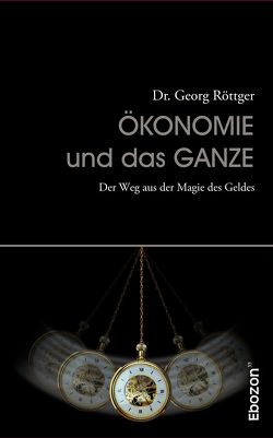 Ökonomie und das Ganze von Dr. Röttger,  Georg