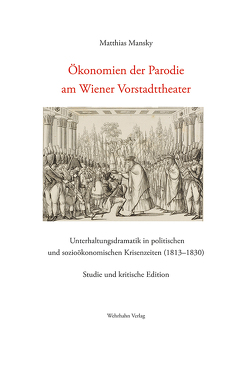 Ökonomien der Parodie am Wiener Vorstadttheater von Mansky,  Matthias