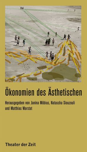 Ökonomien des Ästhetischen von Möbius,  Janina, Siouzouli,  Natascha, Warstat,  Matthias