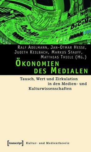 Ökonomien des Medialen von Adelmann,  Ralf, Hesse,  Jan-Otmar, Keilbach,  Judith, Stauff,  Markus, Thiele,  Matthias