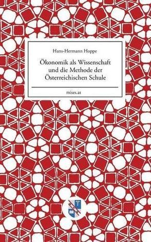 Ökonomik als Wissenschaft und die Methode der Österreichischen Schule von Hoppe,  Hans-Hermann, Schulak,  Eugen Maria