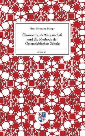 Ökonomik als Wissenschaft und die Methode der Österreichischen Schule von Hoppe,  Hans-Hermann, Schulak,  Eugen Maria