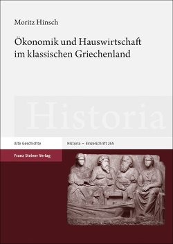 Ökonomik und Hauswirtschaft im klassischen Griechenland von Hinsch,  Moritz