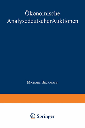 Ökonomische Analyse deutscher Auktionen von Beckmann,  Michael