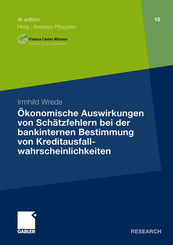 Ökonomische Auswirkungen von Schätzfehlern bei der bankinternen Bestimmung von Kreditausfallwahrscheinlichkeiten von Pfingsten,  Prof. Dr. Andreas, Wrede,  Irmhild