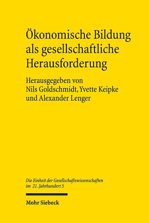 Ökonomische Bildung als gesellschaftliche Herausforderung von Goldschmidt,  Nils, Keipke,  Yvette, Lenger,  Alexander