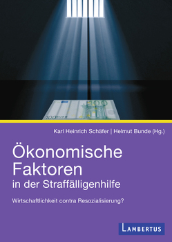 Ökonomische Faktoren in der Straffälligenhilfe von Bunde,  Helmut, Schäfer,  Karl-Heinrich